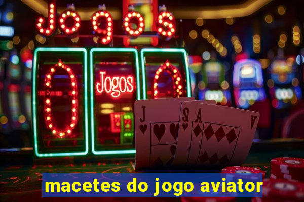 macetes do jogo aviator